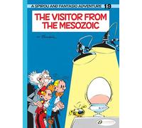 Spirou & Fantasio Vol. 19: The Visitor from the Mesozoic: The Visitor from the Mezozoic