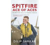Spitfire Ace of Aces: The Wartime Story of Johnnie Johnson