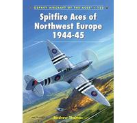 Spitfire Aces of Northwest Europe 1944-45: 122 (Aircraft of the Aces)