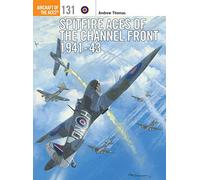 Spitfire Aces of the Channel Front 1941-43: 131 (Aircraft of the Aces)