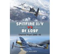 Spitfire II/V vs Bf 109F – Channel Front 1940-42 – Osprey Publishing
