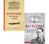 Spitfire Manual 1940 By Dilip Sarkar & Spitfire!: The Experiences of a Battle of Britain Fighter Pilot By Brian Lane 2 Books Collection Set