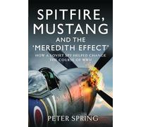 Spitfire, Mustang and the 'Meredith Effect': How a Soviet Spy Helped Change the Course of WWII