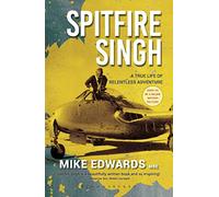 Spitfire Singh: A True Life of Relentless Adventure