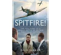 Spitfire!: The Full Story of a Unique Battle of Britain Fighter Squadron