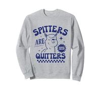 Spitters Are Quitter Funny Sarcastic Adult Humor Jokes gifts Sweatshirt