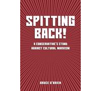SPITTING BACK! a Conservative's Stand Against Cultural Marxism