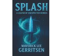 Splash: A Legend of Unexpected Heroes