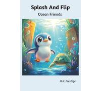 Splash and Flip: Ocean Friends: A Heartwarming Tale of Underwater Adventure & Unlikely Friendship!
