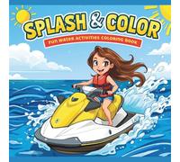 Splash & Color: Fun Water Activities Coloring Book: 25 Exciting Water Activity Scenes for Kids to Color