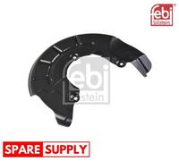 SPLASH GUARD, BRAKE DISC FOR AUDI A1 FEBI BILSTEIN 171557 FITS FRONT AXLE RIGHT