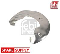SPLASH GUARD, BRAKE DISC FOR AUDI A4 FEBI BILSTEIN 175473 FITS FRONT AXLE RIGHT