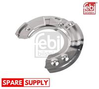 SPLASH GUARD, BRAKE DISC FOR BMW F10 FEBI BILSTEIN 176765 FITS FRONT AXLE RIGHT