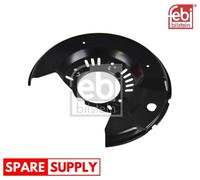 SPLASH GUARD, BRAKE DISC FOR TOYOTA FEBI BILSTEIN 175289 FITS FRONT AXLE RIGHT