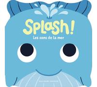 Splash ! Les sons de la mer: Huit sons + une comptine