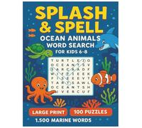 Splash & Spell: Ocean Animals Word Search for Kids 6-8: 100 Large-Print Puzzles · 1,500 Marine Words · 8.5 × 11 in Workbook that Builds Vocabulary, ... Beach Trips, Classrooms, and Screen-Free Fun