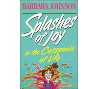 Splashes of Joy in the Cesspools of Life: Humorous Advice for Navigating Life's Messes