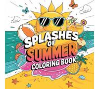 Splashes of Summer Bold & Easy Adult Coloring Book: Fun Summer Coloring Pages for Kids, Teens & Adults | 40 Large Print, Single-Sided Designs Featuring Tropical Vibes, Beach Fun & Sunny Day Activities