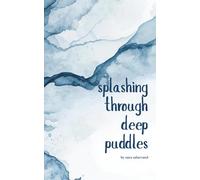 Splashing Through Deep Puddles Poetry Collection: Second Edition