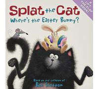 Splat the Cat: Where's the Easter Bunny?: An Easter and Springtime Book for Kids