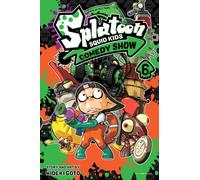 Splatoon: Squid Kids Comedy Show, Vol. 6 : Volume 6