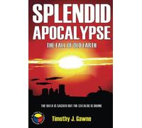 Splendid Apocalypse: The Fall of Old Earth: Volume 5 (An Old Guy/Cybertank Adventure)