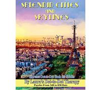 Splendid Cities and Skylines - Extreme Dot-to-Dot Book for Adults: Puzzles From 348 to 838 Dots: Volume 16