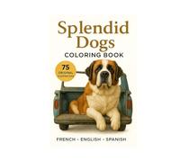 Splendid dogs Coloring book: 75 original and realistic illustrations (8,5 x 11) | trilingual (English, French, Spanish)