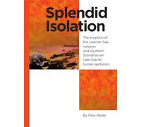 Splendid Isolation: The Eruption of the Laacher See Volcano & Southern Scandinavian Late Glacial Hunter-Gatherers