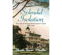 Splendid Isolation: The Jekyll Island Millionaires' Club 1888-1942