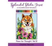 Splendid Shiba Inus: A Spitz Dog Colouring Book for Adults: Volume 12 (Paws for Thought)