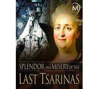 Splendor and Misery of the Last Tsarinas