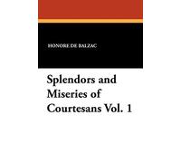 Splendors and Miseries of Courtesans Vol. 1