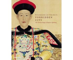 Splendors of China's Forbidden City: The Glorious Reign of Emperor Qianlong