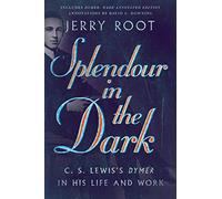 Splendour in the Dark - C. S. Lewis`s Dymer in His Life and Work (Hansen Lectureship Series)