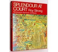 Splendours at Court: Renaissance Spectacle and Illusion