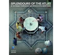Splendours of the Atlas: A Voyage Through Morocco’s Heritage