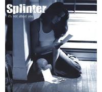 Splinter - It's Not About You