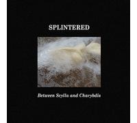 Splintered - Between Scylla And Charybdis