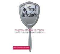 Splintered Reflections: Images Of The Body In Trauma