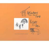 Splinters from the Fire/Eclats d'un Feu