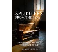 Splinters From The Pew: Healing from Wounds in the House of God