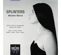 Mariann Marczi : Splinters: Works for Piano By Bartok, Kodaly, Kurtag, Ligeti