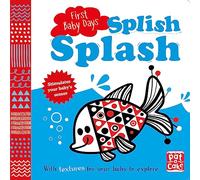 First Baby Days: Splish Splash: A touch-and-feel board book for your baby to explore (First Baby Days)