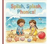 Splish, Splash, Phonics!: A Beach Adventure for Early Readers | Phase 2 & 3 Decodable Book for Reception Kids (Ages 4-5)