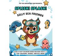 Splish! Splash! Silly Sea Friends: A Fun Coloring Book for Kids Ages 3-6 | Fish, Dolphins, Sharks, Turtles & More (Cute & Cuddly Animal Pals)