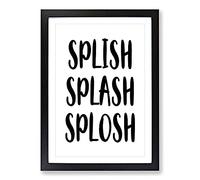 Splish Splash Splosh Typography Framed Print | A2 Black Framed Wall Art | Ready to Hang | Modern Positive Affirmations Picture | Living Room Bedroom Lounge Office