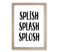 Splish Splash Splosh Typography Framed Print | A2 Oak Framed Wall Art | Ready to Hang | Modern Positive Affirmations Picture | Living Room Bedroom Lounge Office