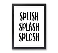 Splish Splash Splosh Typography Quote Framed Print | A3 Black Framed Wall Art | Ready to Hang | Modern Positive Affirmations Picture | Living Room Bedroom Lounge Office