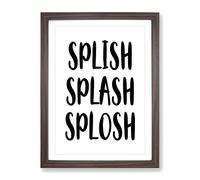 Splish Splash Splosh Typography Quote Framed Print | A3 Walnut Framed Wall Art | Ready to Hang | Modern Positive Affirmations Picture | Living Room Bedroom Lounge Office
